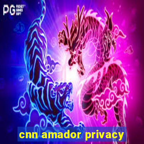 cnn amador privacy